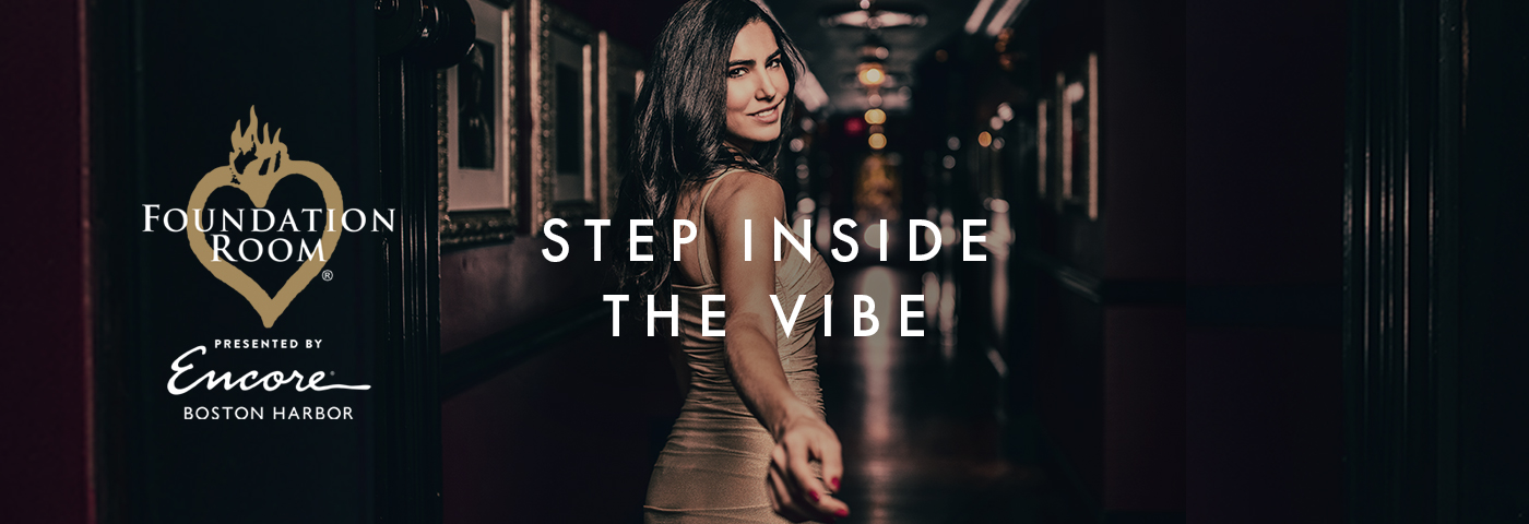 Step Inside the Vibe | Foundation Room Presented by Encore Boston Harbor